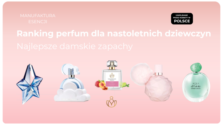 Ranking perfum dla nastoletnich dziewczyn